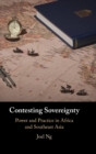 Contesting Sovereignty : Power and Practice in Africa and Southeast Asia - Book