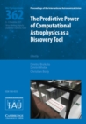 The Predictive Power of Computational Astrophysics as a Discovery Tool (IAU S362) - Book