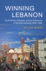 Winning Lebanon : Youth Politics, Populism, and the Production of Sectarian Violence, 1920-1958 - Book