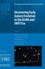 Uncovering Early Galaxy Evolution in the ALMA and JWST Era (IAU S352) - Book