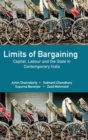 Limits of Bargaining : Capital, Labour and the State in Contemporary India - Book