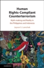 Human Rights-Compliant Counterterrorism : Myth-making and Reality in the Philippines and Indonesia - Book