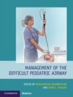 Management of the Difficult Pediatric Airway - Book
