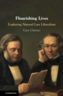Flourishing Lives : Exploring Natural Law Liberalism - Book
