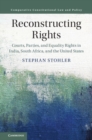 Reconstructing Rights : Courts, Parties, and Equality Rights in India, South Africa, and the United States - Book