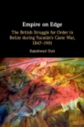 Empire on Edge : The British Struggle for Order in Belize during Yucatan's Caste War, 1847-1901 - Book