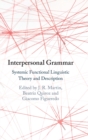 Interpersonal Grammar : Systemic Functional Linguistic Theory and Description - Book