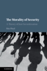 The Morality of Security : A Theory of Just Securitization - Book