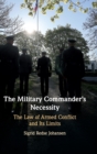 The Military Commander's Necessity : The Law of Armed Conflict and its Limits - Book