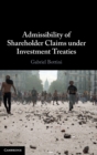 Admissibility of Shareholder Claims under Investment Treaties - Book