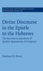 Divine Discourse in the Epistle to the Hebrews : The Recontextualization of Spoken Quotations of Scripture - Book