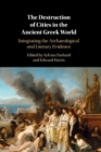 The Destruction of Cities in the Ancient Greek World : Integrating the Archaeological and Literary Evidence - Book
