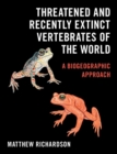 Threatened and Recently Extinct Vertebrates of the World : A Biogeographic Approach - Book