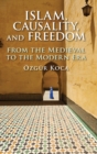 Islam, Causality, and Freedom : From the Medieval to the Modern Era - Book