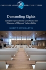 Demanding Rights : Europe's Supranational Courts and the Dilemma of Migrant Vulnerability - Book