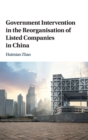 Government Intervention in the Reorganisation of Listed Companies in China - Book