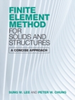Finite Element Method for Solids and Structures : A Concise Approach - Book