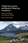 Architecture, Society, and Ritual in Viking Age Scandinavia : Doors, Dwellings, and Domestic Space - Book