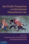 Asia-Pacific Perspectives on International Humanitarian Law - Book