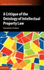 A Critique of the Ontology of Intellectual Property Law - Book