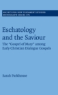 Eschatology and the Saviour : The 'Gospel of Mary' among Early Christian Dialogue Gospels - Book