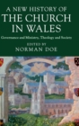 A New History of the Church in Wales : Governance and Ministry, Theology and Society - Book