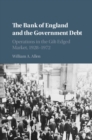 The Bank of England and the Government Debt : Operations in the Gilt-Edged Market, 1928-1972 - Book