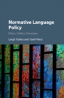 Normative Language Policy : Ethics, Politics, Principles - eBook