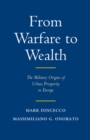 From Warfare to Wealth : The Military Origins of Urban Prosperity in Europe - eBook