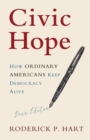Civic Hope : How Ordinary Americans Keep Democracy Alive - eBook