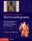 Critical Cases in Electrocardiography : An Annotated Atlas of Don't-Miss ECGs for Emergency Medicine and Critical Care - eBook