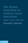 Global Evolution of Clinical Legal Education : More than a Method - eBook