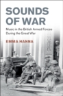 Sounds of War : Music in the British Armed Forces during the Great War - eBook