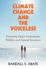 Climate Change and the Voiceless : Protecting Future Generations, Wildlife, and Natural Resources - eBook