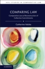 Comparing Law : Comparative Law as Reconstruction of Collective Commitments - eBook