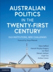 Australian Politics in the Twenty-First Century : Old Institutions, New Challenges - Book