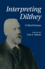 Interpreting Dilthey : Critical Essays - eBook