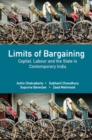 Limits of Bargaining : Capital, Labour and the State in Contemporary India - eBook