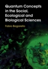 Quantum Concepts in the Social, Ecological and Biological Sciences - eBook