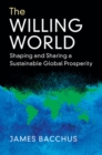 Willing World : Shaping and Sharing a Sustainable Global Prosperity - eBook