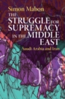 Struggle for Supremacy in the Middle East : Saudi Arabia and Iran - eBook