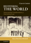 Recentering the World : China and the Transformation of International Law - eBook