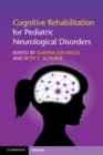 Cognitive Rehabilitation for Pediatric Neurological Disorders - eBook