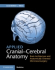 Applied Cranial-Cerebral Anatomy : Brain Architecture and Anatomically Oriented Microneurosurgery - eBook