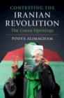 Contesting the Iranian Revolution : The Green Uprisings - eBook