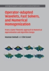 Operator-Adapted Wavelets, Fast Solvers, and Numerical Homogenization : From a Game Theoretic Approach to Numerical Approximation and Algorithm Design - eBook