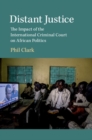 Distant Justice : The Impact of the International Criminal Court on African Politics - eBook