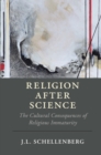 Religion after Science : The Cultural Consequences of Religious Immaturity - eBook