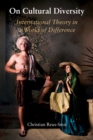 On Cultural Diversity : International Theory in a World of Difference - eBook