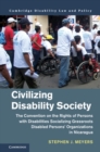Civilizing Disability Society : The Convention on the Rights of Persons with Disabilities Socializing Grassroots Disabled Persons' Organizations in Nicaragua - eBook